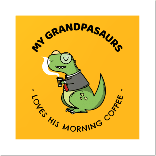 GRANDPASAURS LOVES HIS MORNING COFFEE Posters and Art